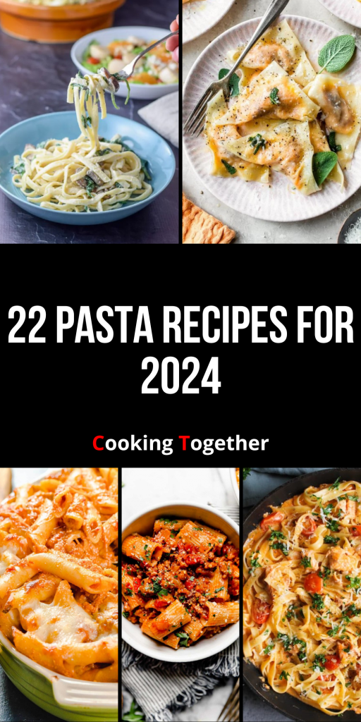 22 Pasta Recipes for 2024