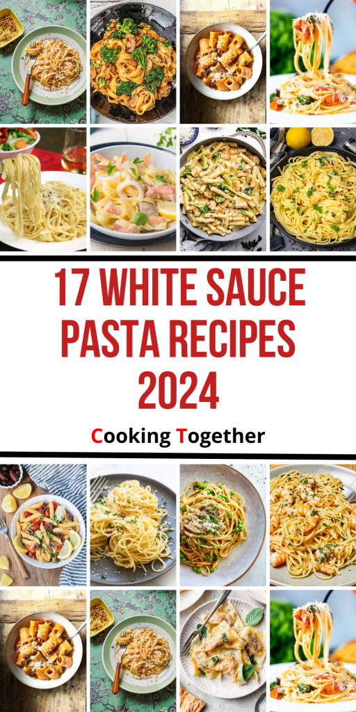 17 White Sauce Pasta Recipes 2024: A Journey Through Creamy Delights