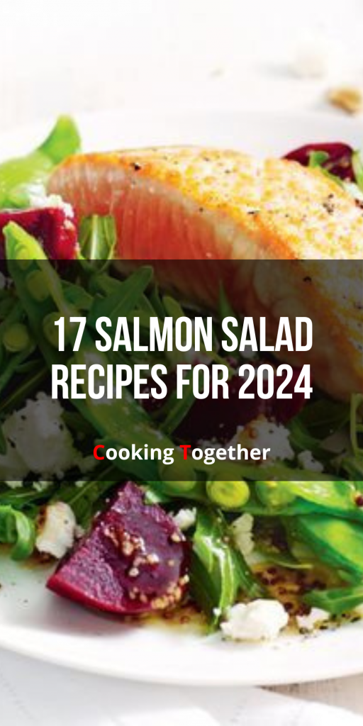 17 Mouthwatering Salmon Salad Recipes for 2024